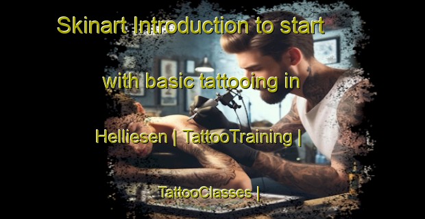 Skinart Introduction to start with basic tattooing in Helliesen | TattooTraining | TattooClasses | SkinartTraining-United States